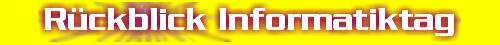 R�ckblick auf die Informatiktage