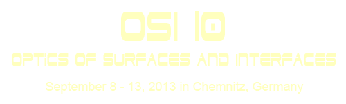 OSI 10 - Optics if Surfaces and Interfaces / September 8-13,2013 in Chemnitz, Germany