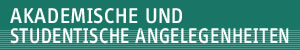 Verwaltung: Akademische und studentische Angelegenheiten