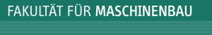 Fakultät für Maschinenbau