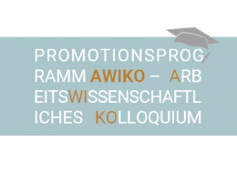 Promotionsprogramm I AWIKO – ArbeitsWIssenschaftliches KOlloquium