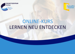 Online-Kurs: Lernen neu entdecken - ein Angebot des Zukunftszentrums Sachsen