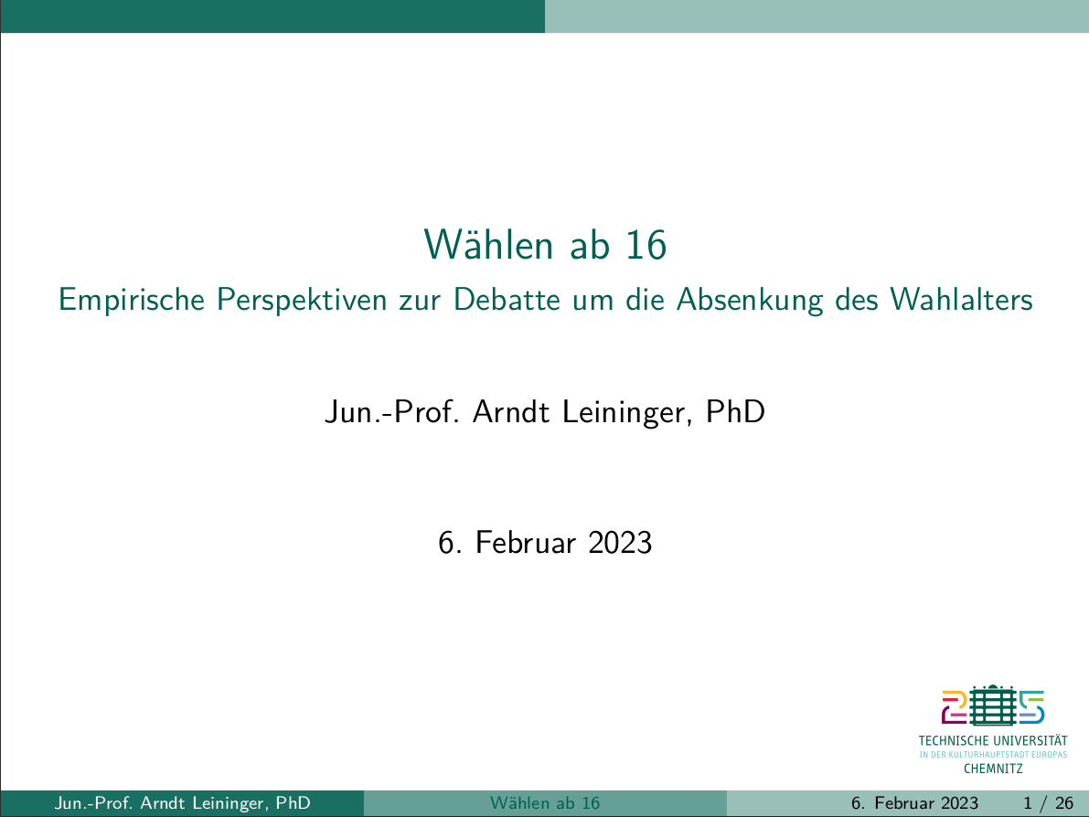 Folien zum Vortrag "Wählen ab 16. Empirische Perspektiven zur Debatte um die Absenkung des Wahlalters", Jun.-Prof. Arndt Leininger, PhD, 6. Februar 2023