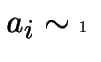 $ a_i sim 1 $