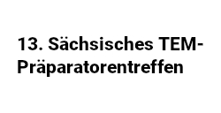 13. Sächsisches TEM-Präparatorentreffen