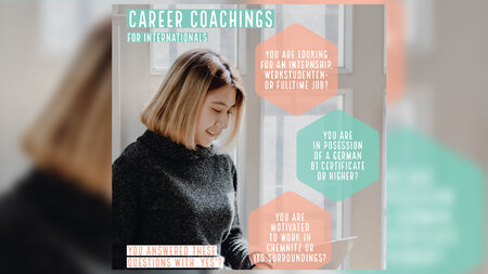 Flyer with a photo of a young woman reading: “Career Coaching for Internationals. You are looking for an internship, Werkstudenten, or full-time job? You are in possession of a German B1 certificate or higher? You are motivated to work in Chemnitz or it