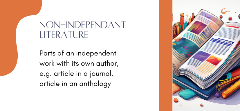 Non-independant literature (parts of an independent work with its own author, e.g. article in a journal, article in an anthology)