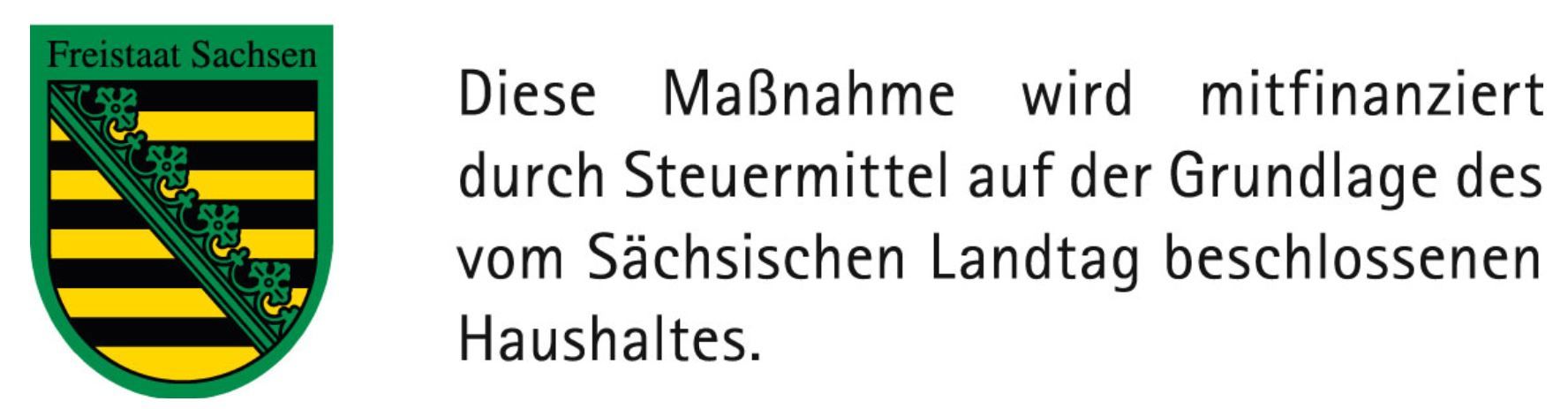Förderhinweis: Diese Maßnahme wird mitfinanziert durch Steuermittel auf Grundlage des vom Sächsischen Landtag beschlossenen Haushaltes.